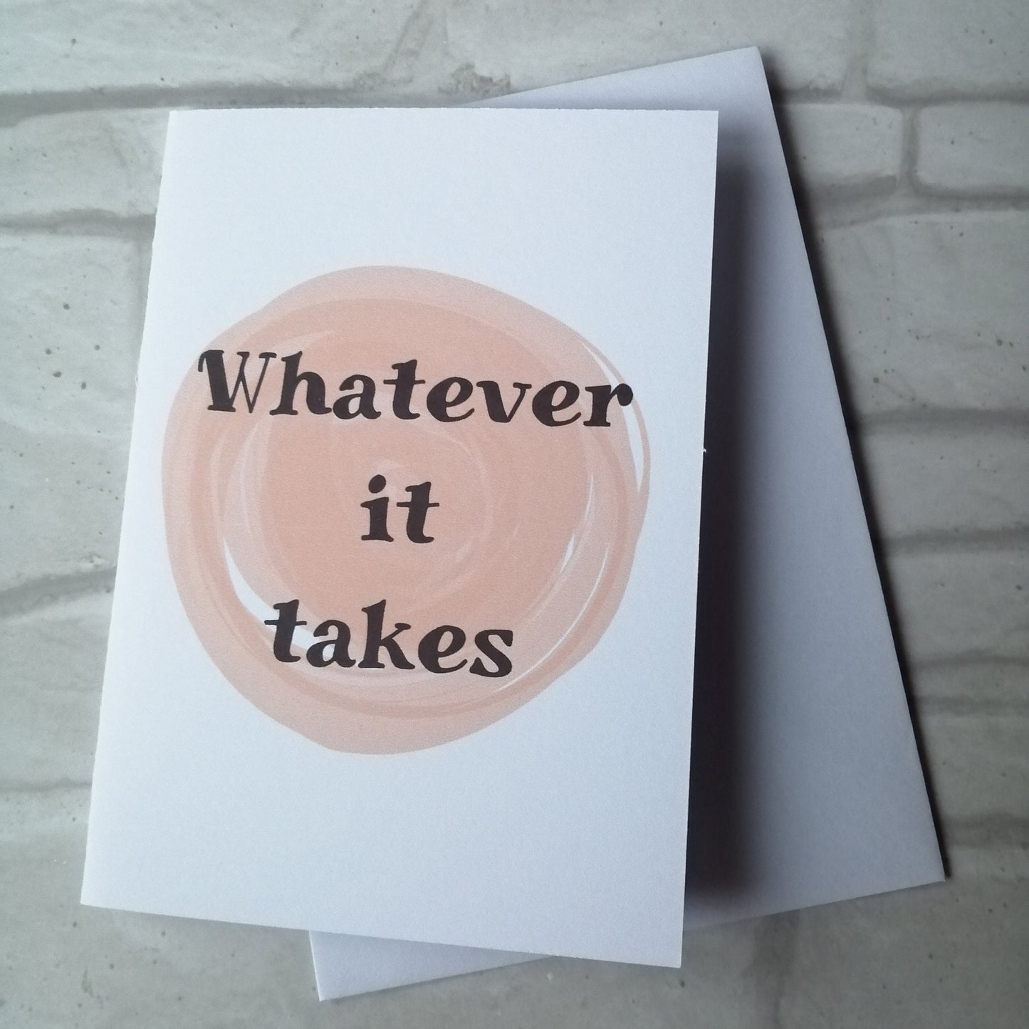 Whatever it takes Card