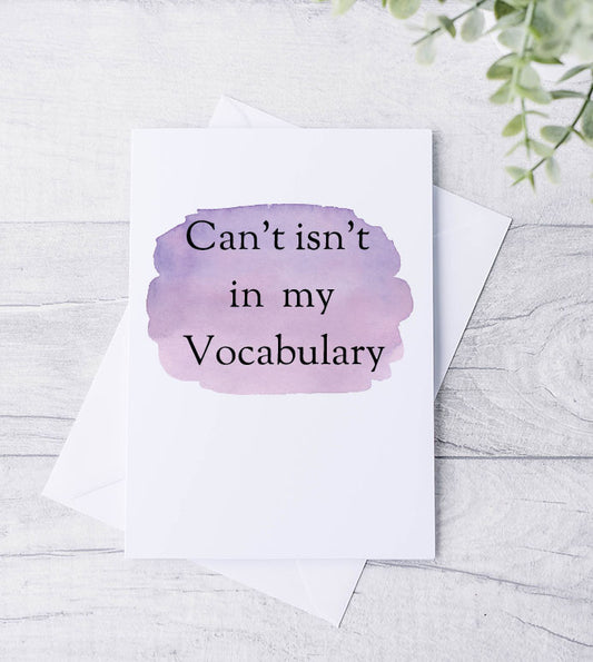 Can't isn't in my vocabulary Card - Bluesky's creation