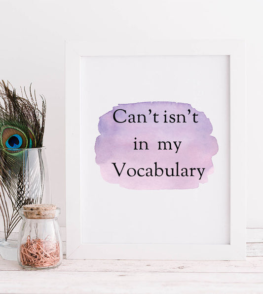 Cant isnt in my vocabulary Print - Bluesky's creation