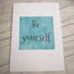 Be Yourself Print