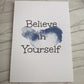 Believe in Yourself Print