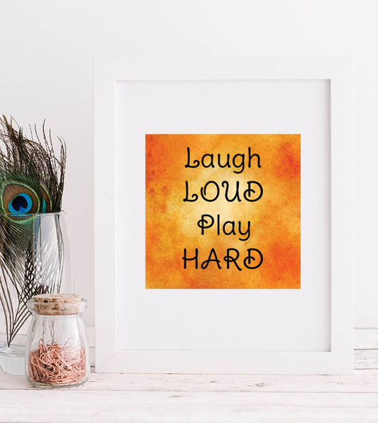 Laugh loud play hard Print