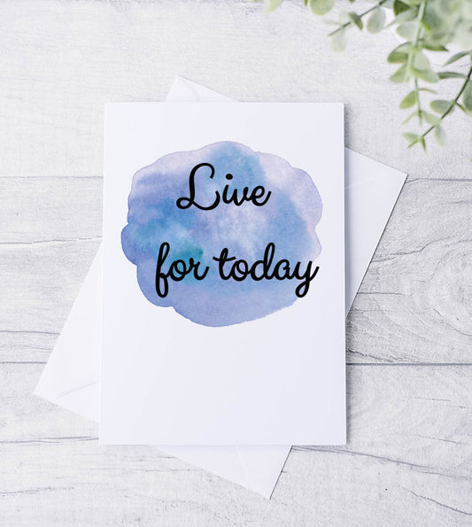 Live for today Card