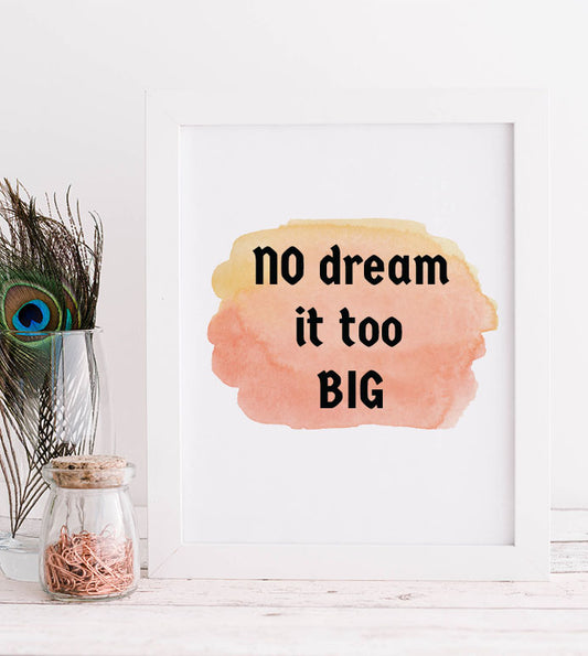 No dream is too big Print