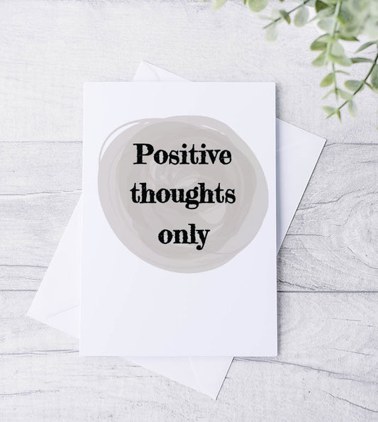 Only positive thoughts Card