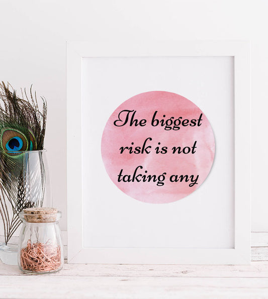 The biggest risk is not taking any Print