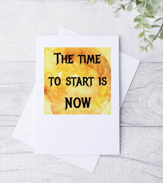 The time to start is now Card