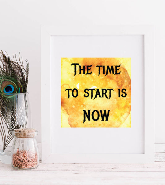 The time to start is now Print