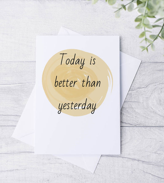 Today is better than yesterday Card