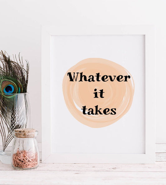 Whatever it Takes Print